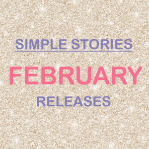 Simple Stories - February Releases